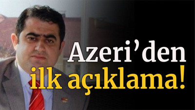 Azeri’den ilk açıklama!